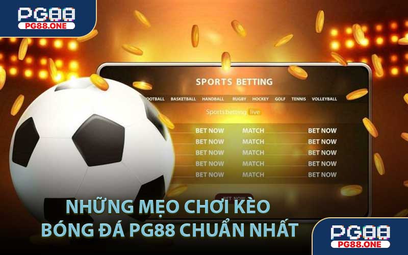 Những Mẹo Chơi Kèo Bóng Đá PG88 Chuẩn Nhất