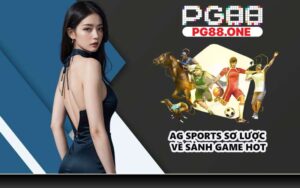 AG Sports sơ lược về sảnh game hot